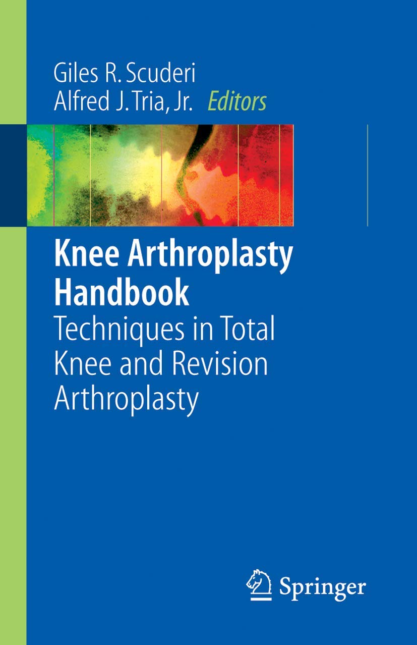 Buy Knee Arthroplasty Handbook: Techniques in Total Knee and Revision Arthroplasty (English, Paperback, Giles R Scuderi, Alfred J Tria) Online at Best Price - BookBajar
