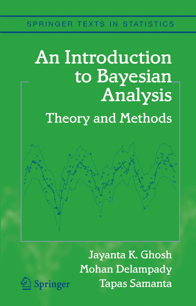 Buy AN Introduction TO Bayesian Analysis Theory AND Methods (HB 2006) (Springer Texts in Statistics) (English, Paperback, Ghosh J K) Online at Best Price - BookBajar