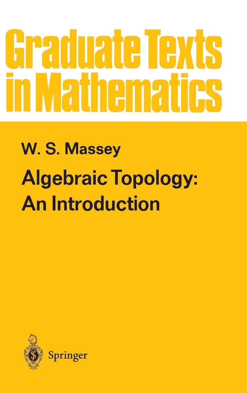 Buy Algebraic Topology AN Introduction (HB 1967): 56 (Graduate Texts in Mathematics) (English, Hardcover, Massey W S) Online at Best Price - BookBajar