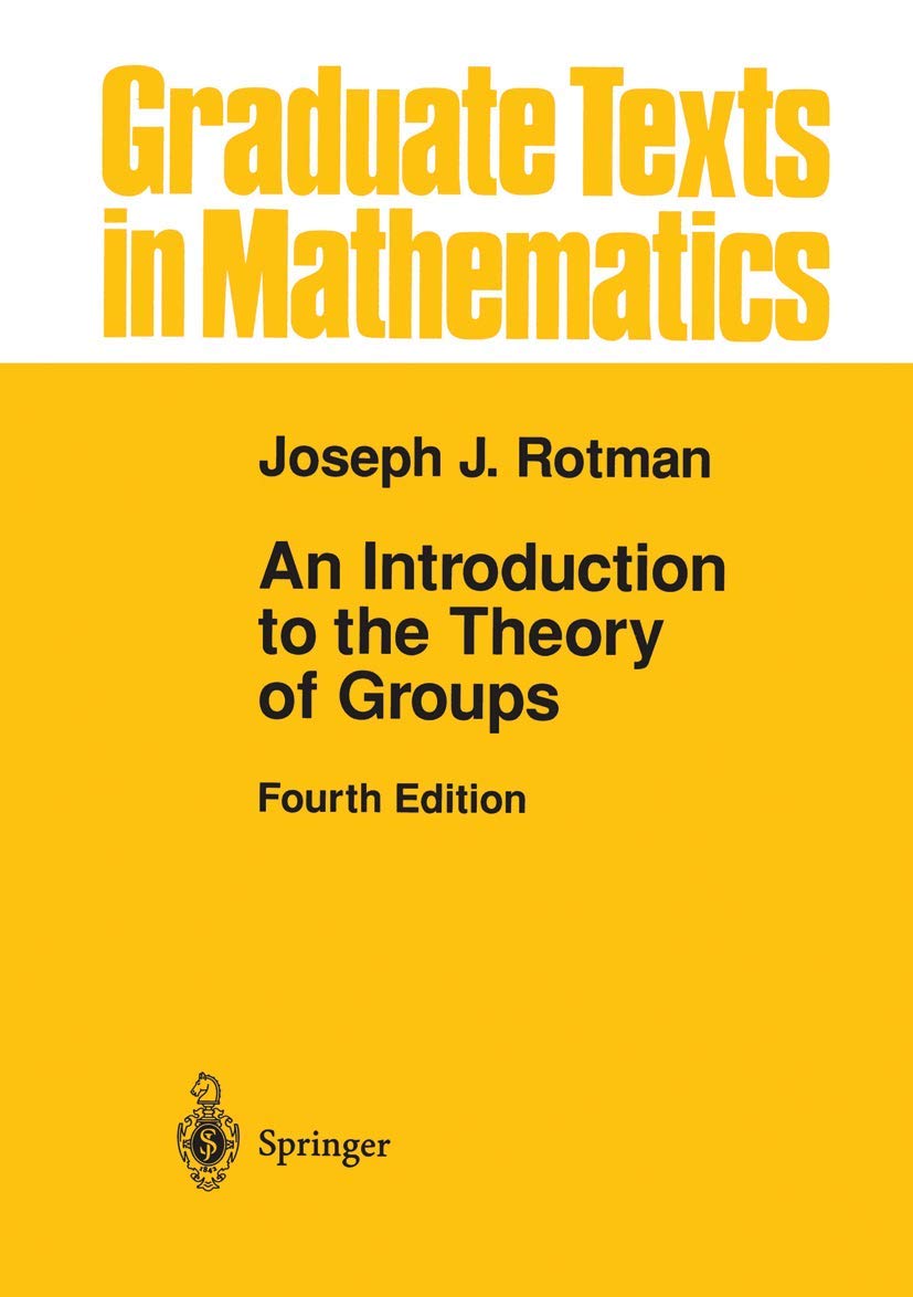 Buy AN Introduction TO THE Theory OF Groups 4ED (HB 1995): 148 (Graduate Texts in Mathematics) (English, Hardcover, Rotman J.J.) Online at Best Price - BookBajar