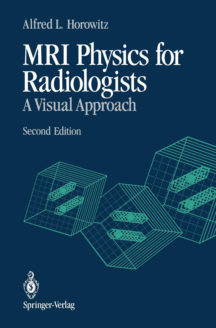 Buy MRI Physics for Radiologists (English, Paperback, Alfred L. Horowitz) Online at Best Price - BookBajar