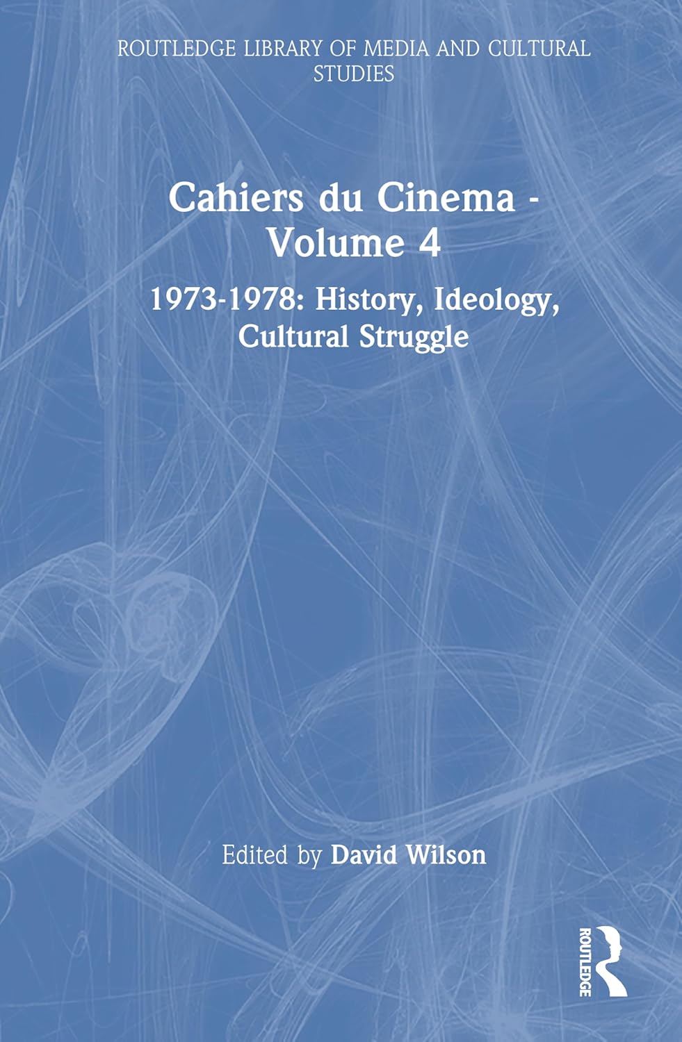 Buy Cahiers du Cinema - Volume 4: 1973-1978: History, Ideology, Cultural Struggle (Routledge Library of Media and Cultural Studies): 1973-1978: History... Online at Best Price - BookBajar