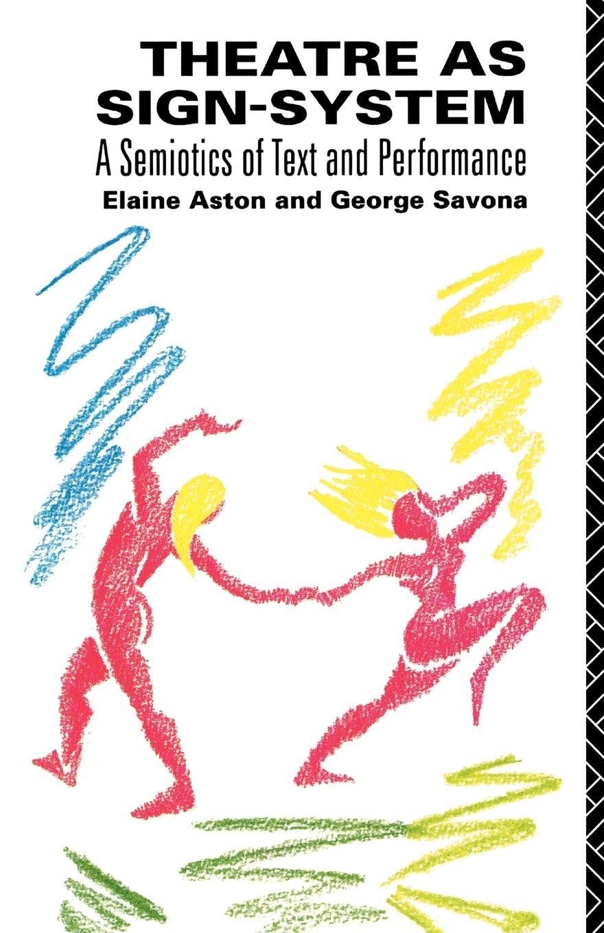 Buy Theatre As Sign-System: A Semiotics of Text and Performance (English, Paperback, Elaine Aston, George Savona) Online at Best Price - BookBajar