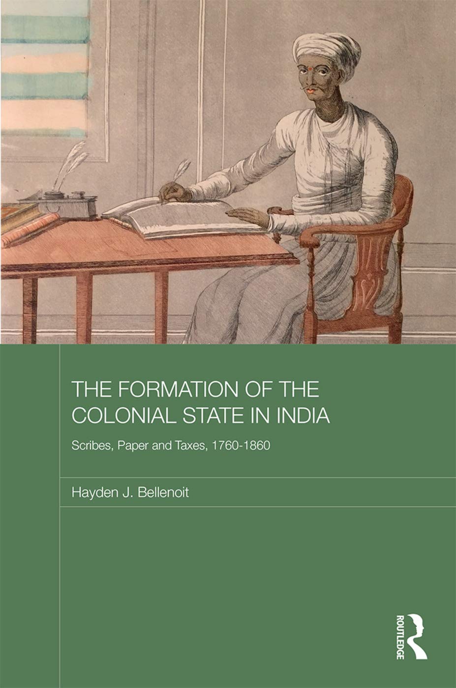 Buy The Formation of the Colonial State in India: Scribes, Paper and Taxes, 1760-1860 (Routledge Studies in South Asian History) (English, Paperback, H... Online at Best Price - BookBajar