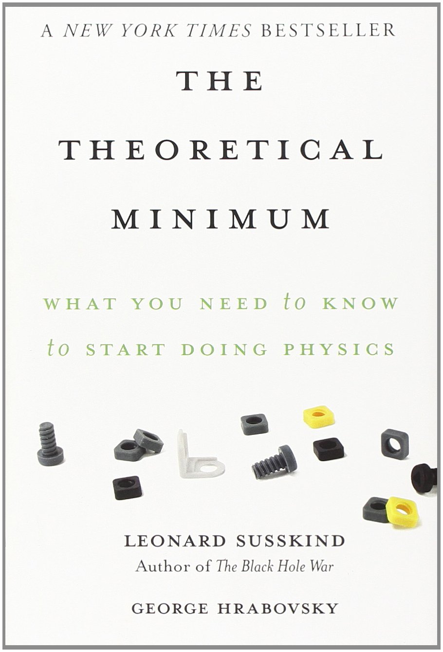 Buy The Theoretical Minimum: What You Need to Know to Start Doing Physics (English, Paperback, Leonard Susskind, George Hrabovsky) Online at Best Price - BookBajar