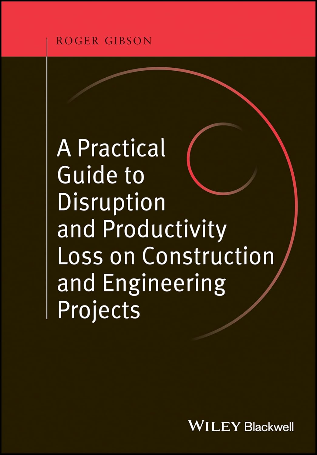 Buy Practical Guide to Disruption and Productivity Loss on Construction and Engineering Projects: Theory, Analysis, Design, Simulation, Testing, and Ap... Online at Best Price - BookBajar