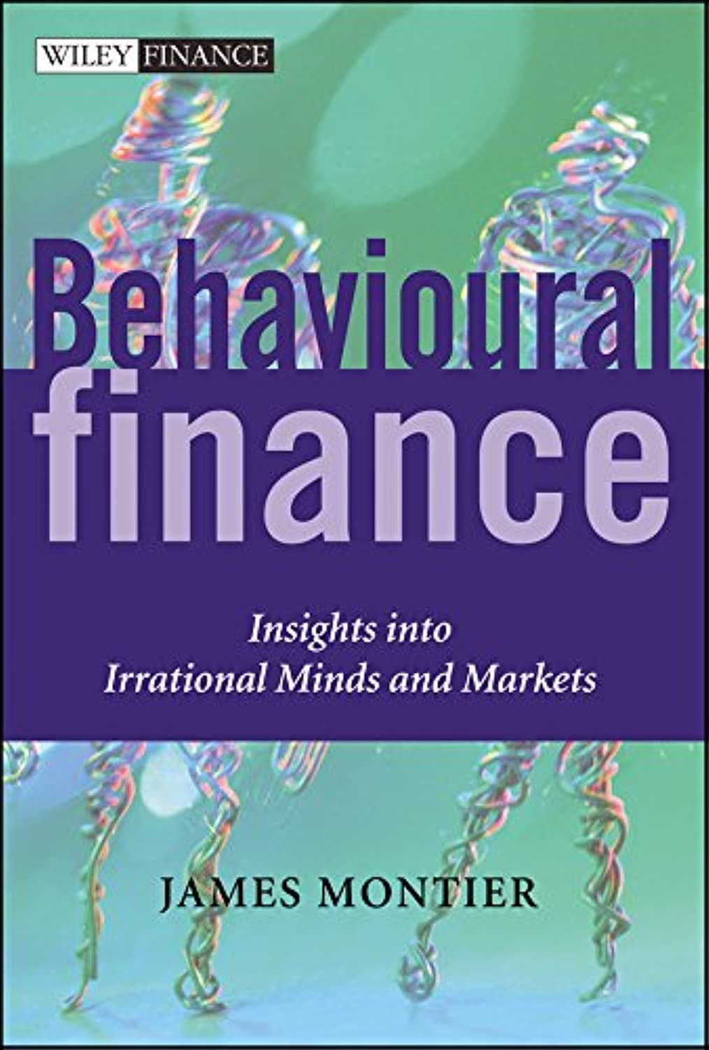 Buy Behavioural Finance: Insights into Irrational Minds and Markets (The Wiley Finance Series) (English, Hardcover, James Montier) Online at Best Price - BookBajar