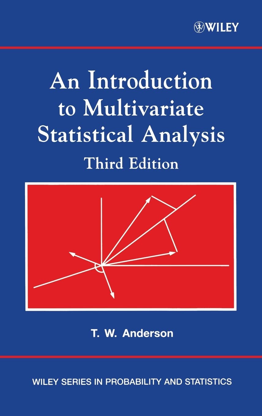 Buy AN INTRODUCTION TO MULTIVARIATE STATISTICAL ANALYSIS 3ED (HB 2003): 355 (Wiley Series in Probability and Statistics) (English, Hardcover, ANDERSON ... Online at Best Price - BookBajar