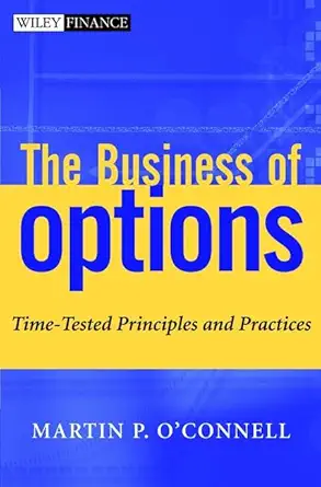 Buy The Business of Options: Time–Tested Principles and Practices (Wiley Finance) (English, Paperback, Martin P. O′Connell) Online at Best Price - BookBajar