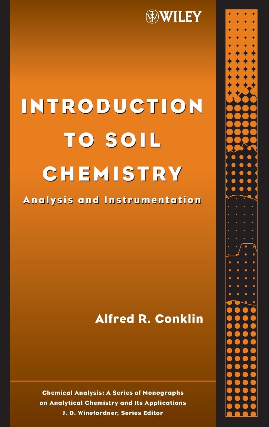 Buy Introduction to Soil Chemistry: Analysis and Instrumentation (Chemical Analysis: A Series of Monographs on Analytical Chemistry and Its Application... Online at Best Price - BookBajar