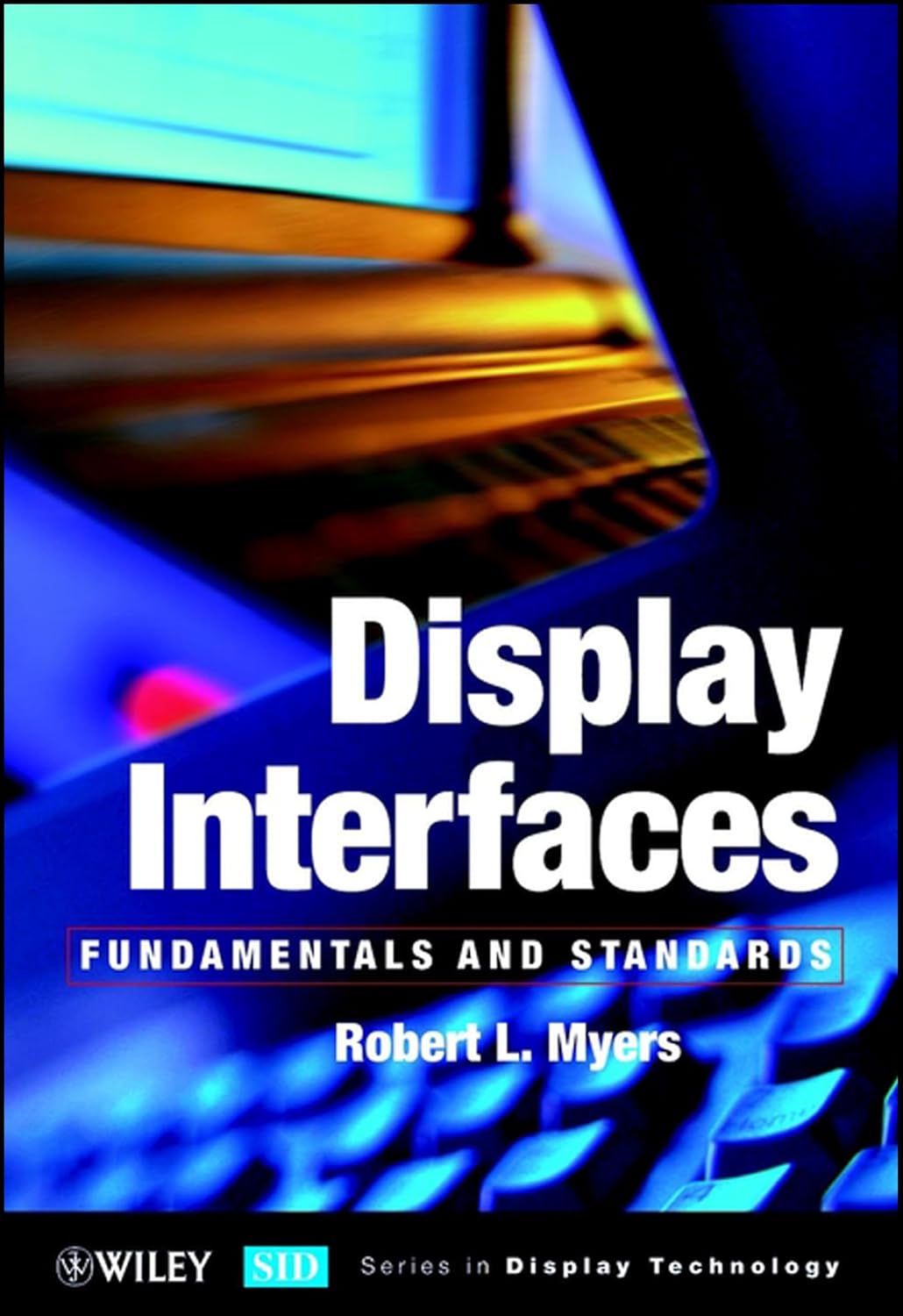 Buy Display Interfaces: Fundamentals and Standards (Wiley Series in Display Technology) (English, Paperback, Robert L. Myers) Online at Best Price - BookBajar