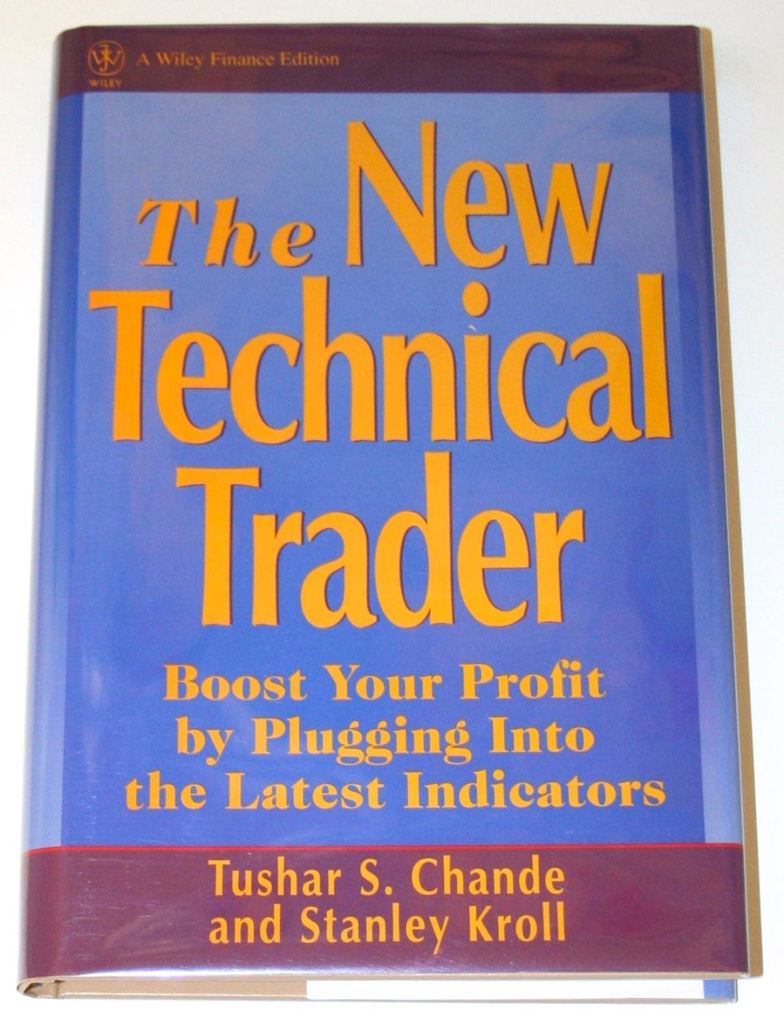 Buy The New Technical Trader: Boost Your Profit by Plugging into the Latest Indicators (Wiley Finance) (English, Hardcover, Tushar S. Chande, Stanley K... Online at Best Price - BookBajar