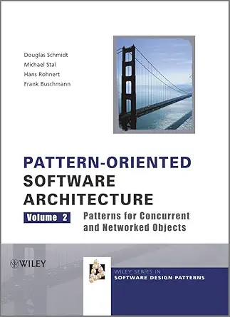 Buy Pattern–Oriented Software Architecture: Patterns for Concurrent and Networked Objects: v. 2 (Wiley Software Patterns Series) (English, Paperback, D... Online at Best Price - BookBajar