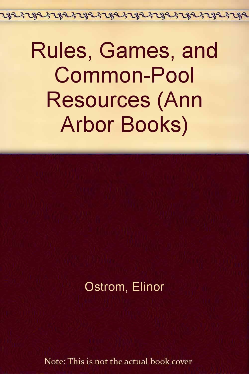 Buy Rules, Games and Common-pool Resources (Ann Arbor Books) (English, Paperback, Elinor Ostrom, Roy Gardner, James Walker) Online at Best Price - BookBajar