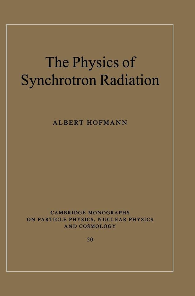 Buy The Physics of Synchrotron Radiation: 20 (Cambridge Monographs on Particle Physics, Nuclear Physics and Cosmology, Series Number 20) (English, Hard... Online at Best Price - BookBajar