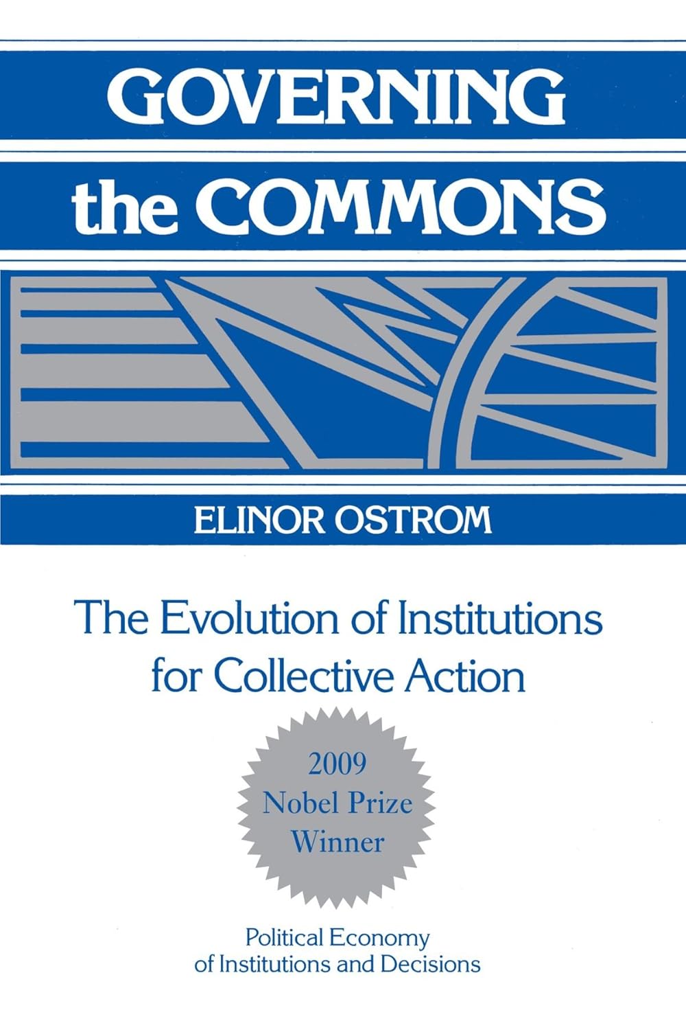Buy Governing the Commons: The Evolution of Institutions for Collective Action (Political Economy of Institutions and Decisions) (English, Paperback, E... Online at Best Price - BookBajar