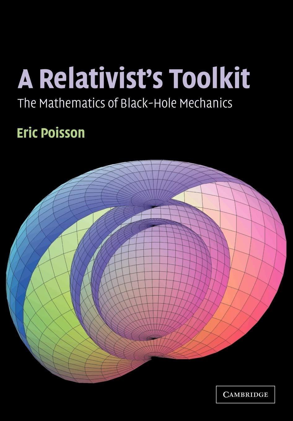 Buy A Relativist's Toolkit: The Mathematics of Black-Hole Mechanics (English, Paperback, Eric Poisson) Online at Best Price - BookBajar