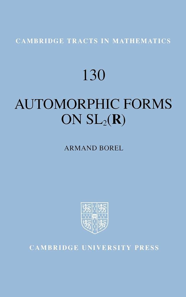Buy Automorphic Forms ON SL2 (R) (Cambridge Tracts IN Mathematics): 130 (Cambridge Tracts in Mathematics, Series Number 130) (English, Hardcover, Borel) Online at Best Price - GlowMirror