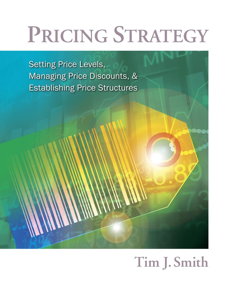 Buy Pricing Strategy : Setting Price Levels, Managing Price Discounts and Establishing Price Structures: Setting Price Levels, Managing Price Discounts... Online at Best Price - BookBajar