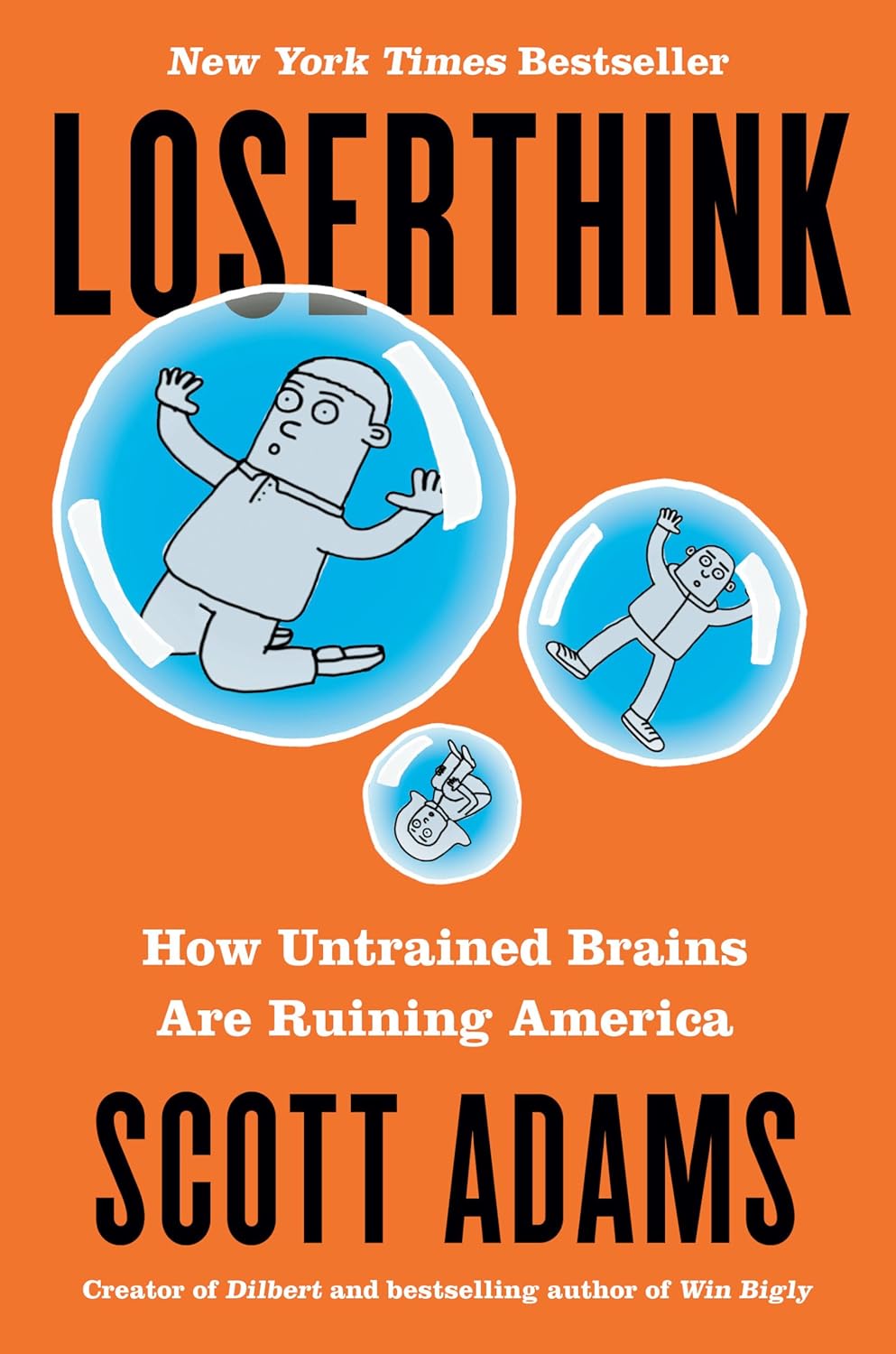 Buy Loserthink: How Untrained Brains Are Ruining America (English, Paperback, Scott Adams) Online at Best Price - BookBajar