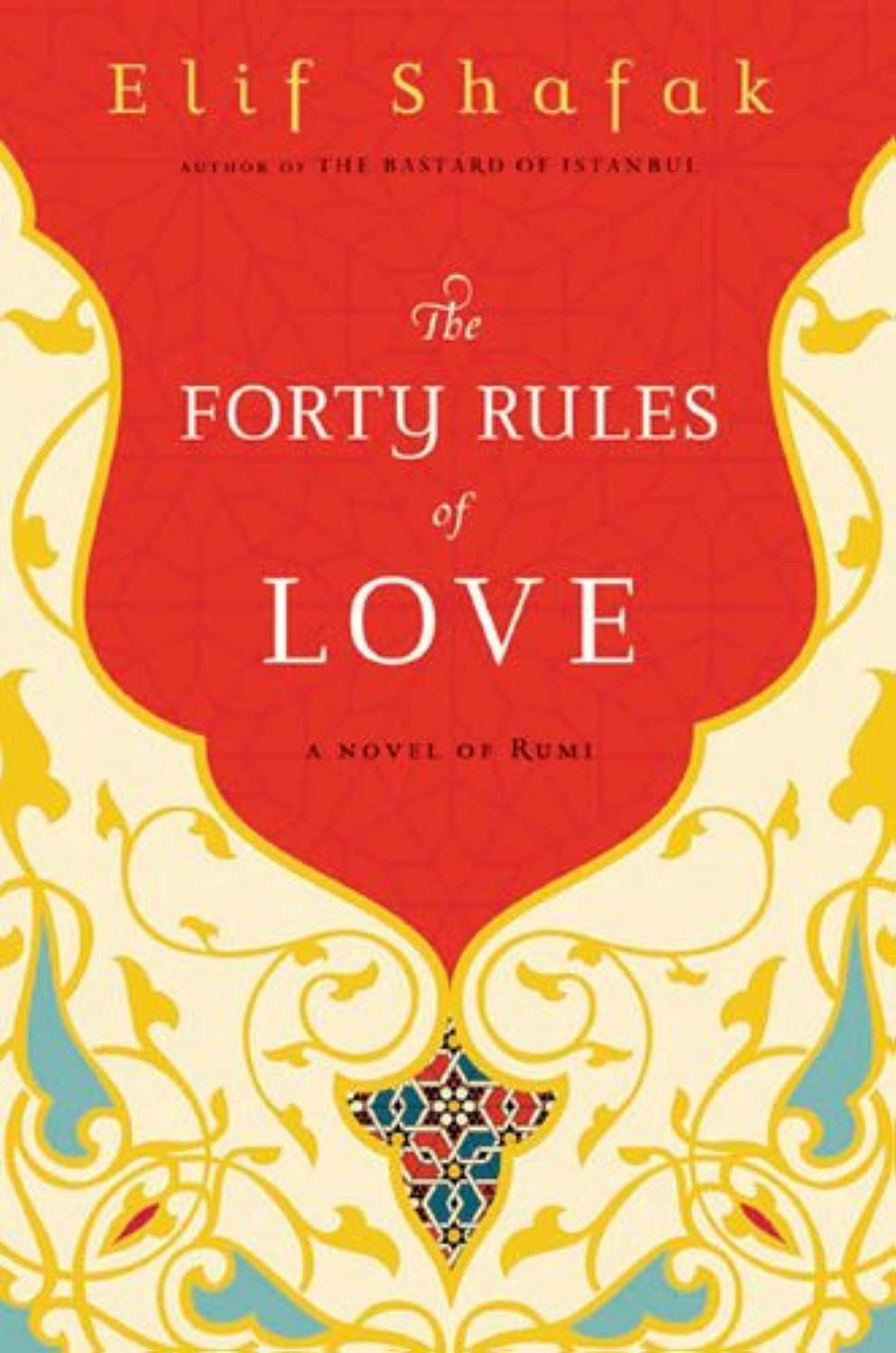 Buy The Forty Rules of Love: A Novel of Rumi (English, Paperback, Elif Shafak) Online at Best Price - BookBajar