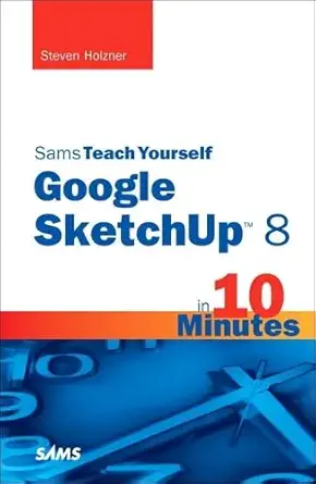 Buy Teach Yourself Google SketchUp 8 in 10 Minutes (Sams Teach Yourself in 10 Minutes) (English, Paperback, Steven Holzner) Online at Best Price - BookBajar