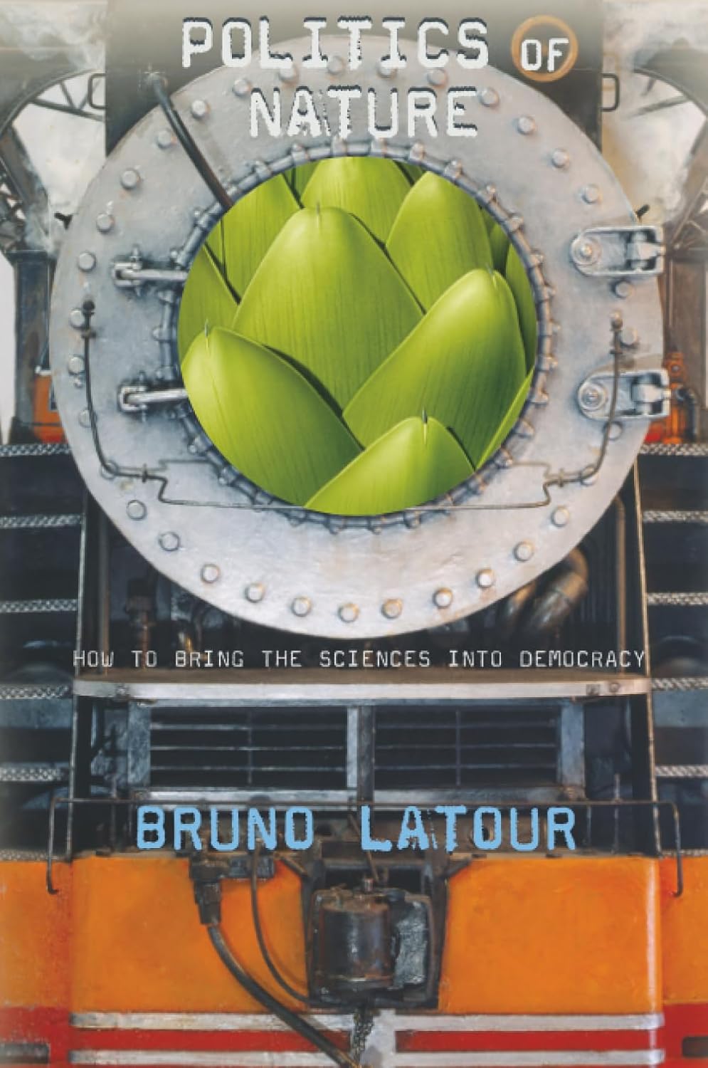 Buy Politics of Nature: How to Bring the Sciences into Democracy (English, Paperback, Bruno Latour, Catherine Porter) Online at Best Price - BookBajar