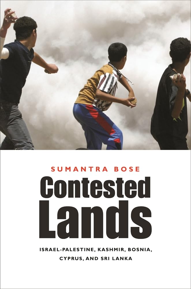 Buy Contested Lands – Israel–Palestine, Kashmir, Bosnia, Cyprus and Sri Lanka (English, Paperback, Sumantra Bose) Online at Best Price - BookBajar