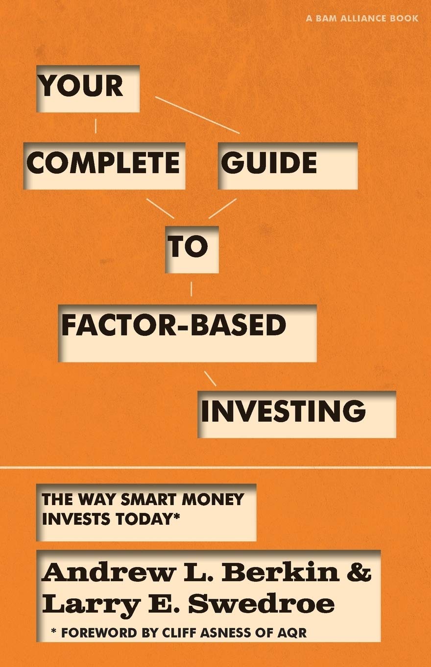 Buy Your Complete Guide to Factor-Based Investing: The Way Smart Money Invests Today (English, Paperback, Andrew L Berkin, Larry E Swedroe) Online at Best Price - BookBajar