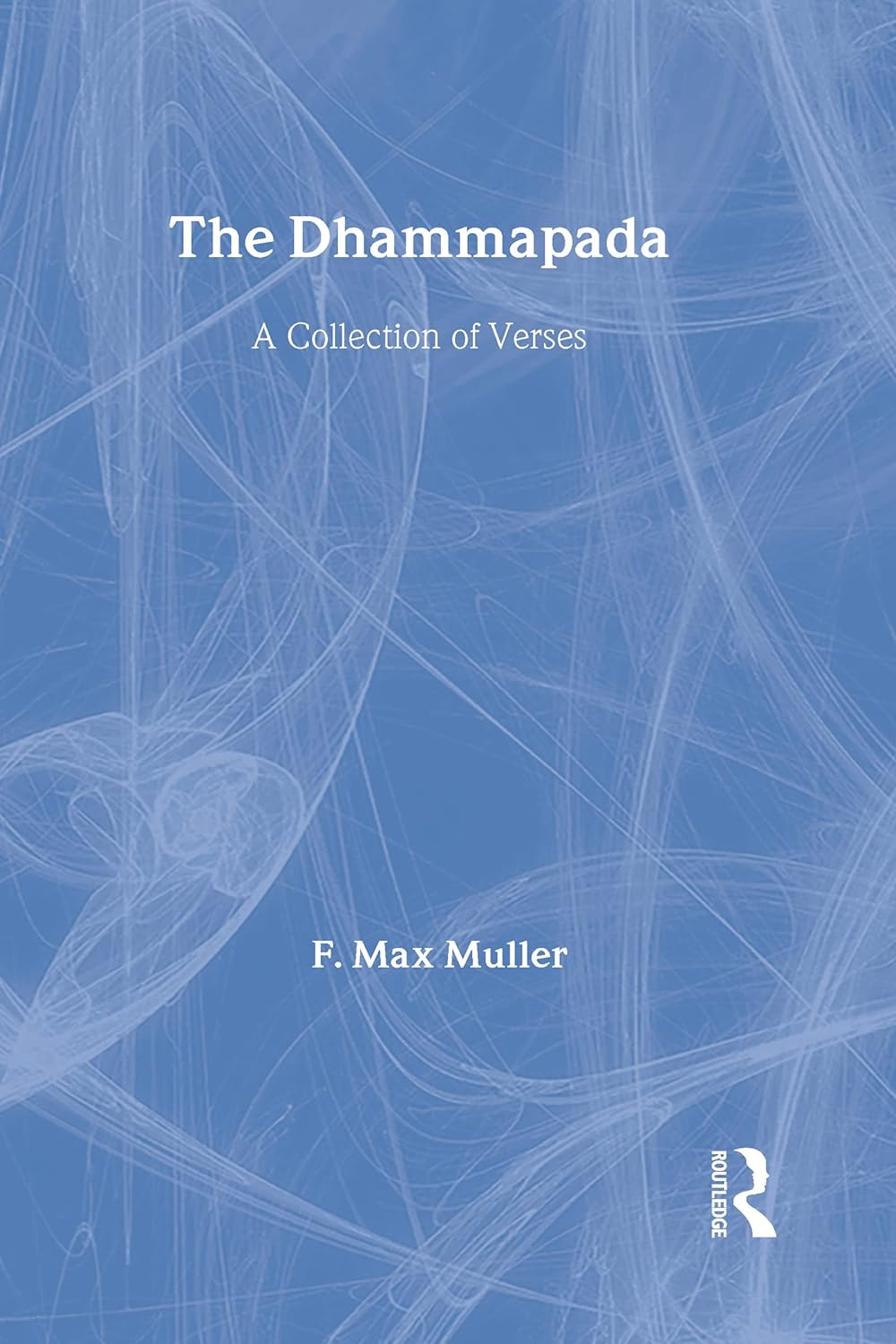 Buy The Dhammapada And Sutta-nipata (10) (Sacred Books of the East) (English, Paperback, F. Max Muller) Online at Best Price - BookBajar