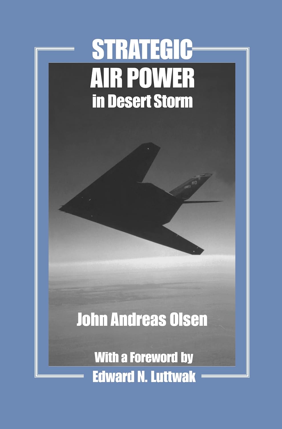 Buy Strategic Air Power in Desert Storm: 12 (Studies in Air Power Series) (English, Paperback, John Andreas Olsen, Edward N. Luttwak) Online at Best Price - BookBajar