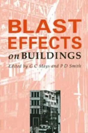 Buy Blast Effects on Buildings: Design of Buildings to Optimize Resistance to Blast Loading (English, Hardcover, L Mays, Peter D. Smith) Online at Best Price - BookBajar