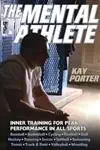 Buy The Mental Athlete: Inner Training for Peak Performance in All Sports (English, Paperback, Kay Porter) Online at Best Price - BookBajar