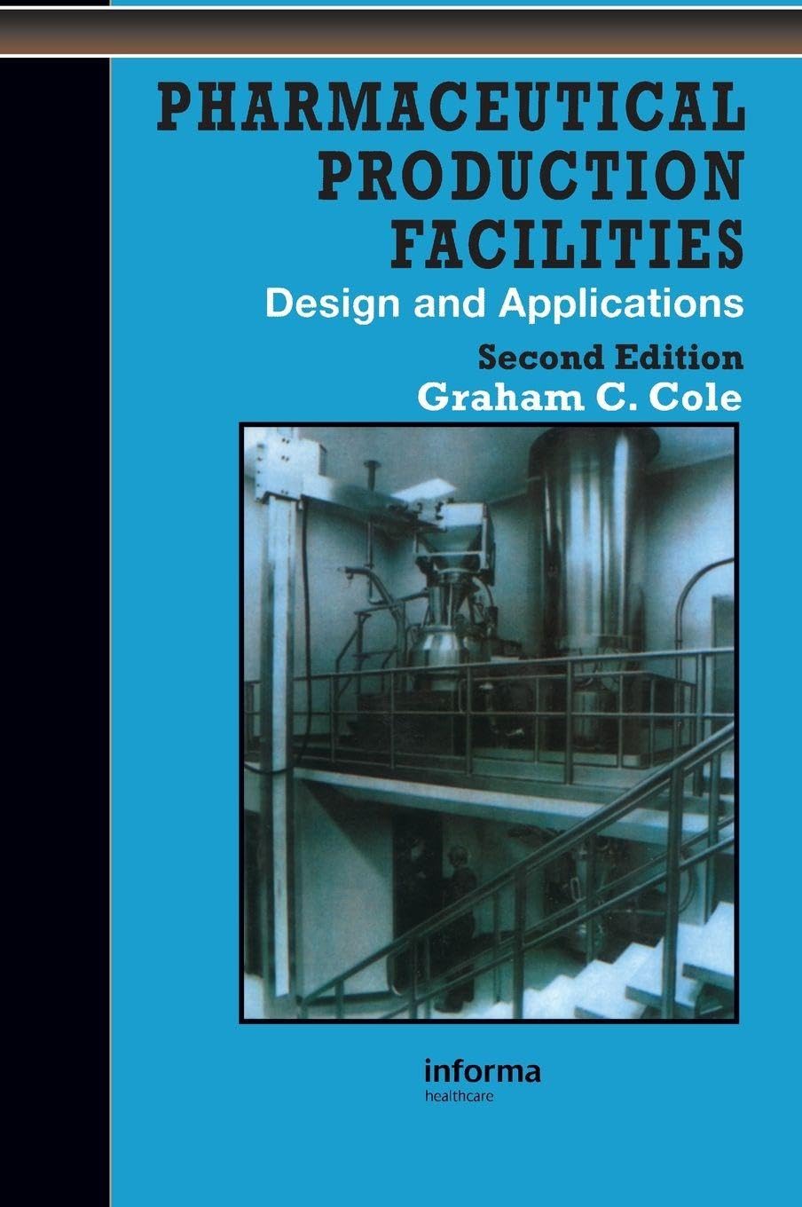 Buy Pharmaceutical Production Facilities 2ED (Hardcover 2010): Design and Applications (Pharmaceutical Science Series) (English, Paperback, Graham Cole) Online at Best Price - BookBajar