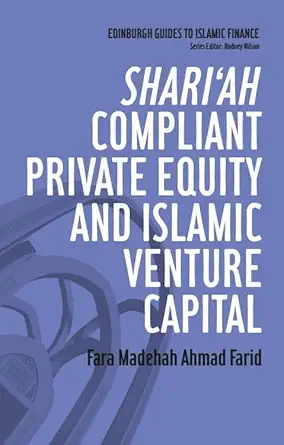 Buy Shari'ah Compliant Private Equity and Islamic Venture Capital (Edingurgh Guides to Islamic Finance) (English, Paperback, Fara Madehah Ahmad Farid) Online at Best Price - BookBajar