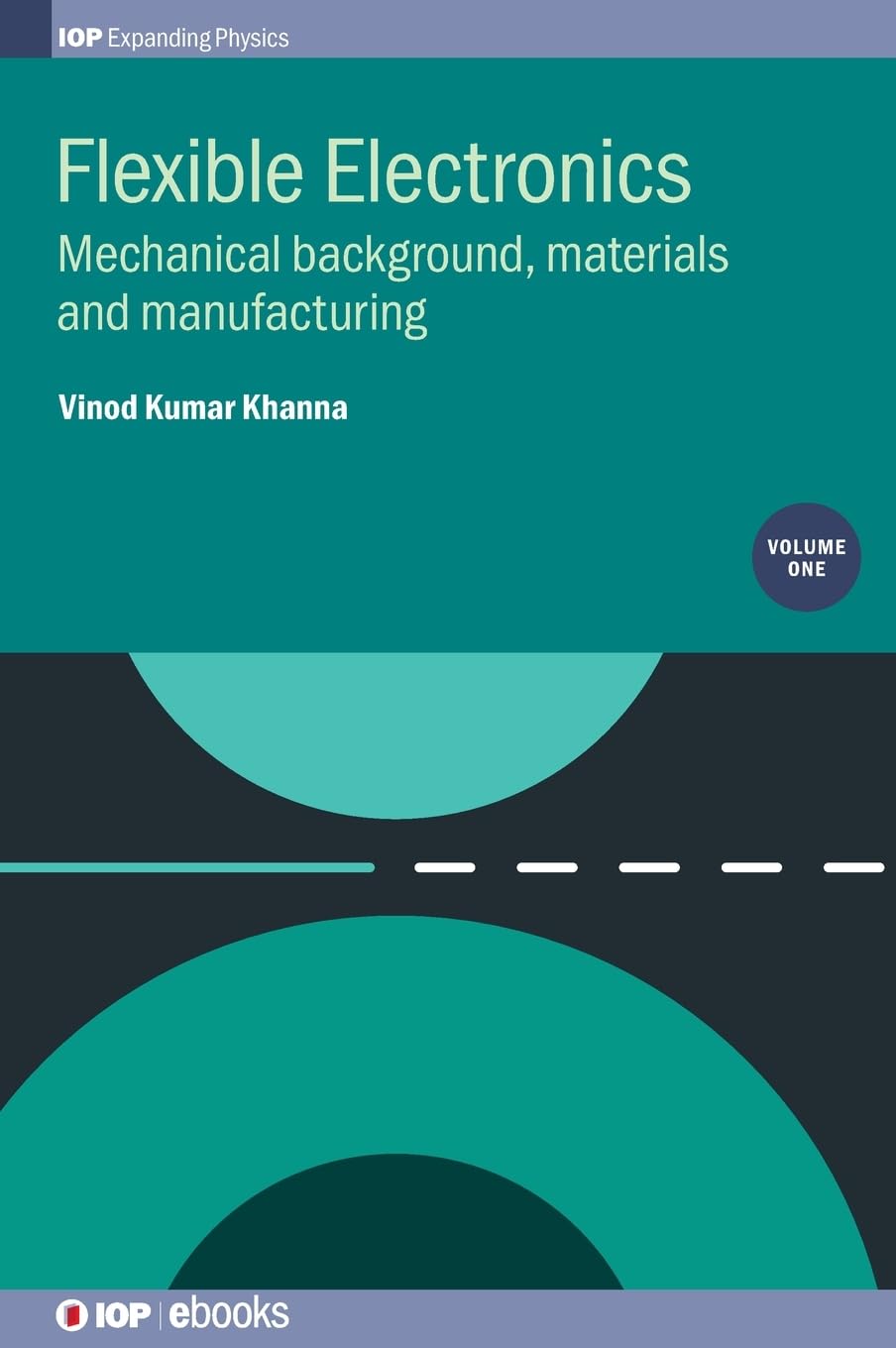 Buy Flexible Electronics, Volume 1: Mechanical background, materials and manufacturing (IOP Expanding Physics) (English, Paperback, Vinod Kumar Khanna) Online at Best Price - BookBajar