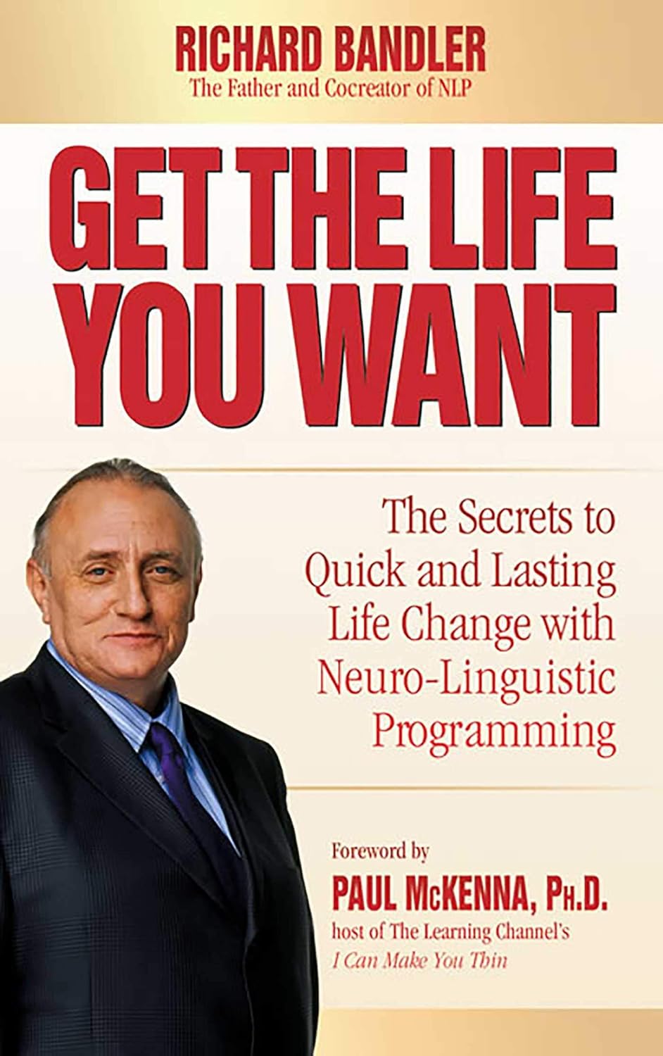 Buy Get the Life You Want (English, Paperback, Richard Bandler, Paul McKenna) Online at Best Price - BookBajar