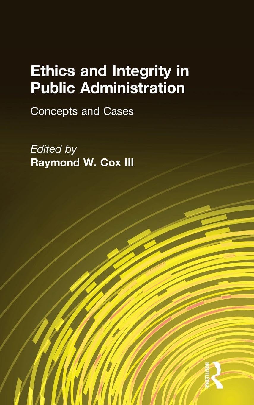 Buy Ethics and Integrity in Public Administration: Concepts and Cases (English, Paperback, III Cox, Raymond W.) Online at Best Price - BookBajar