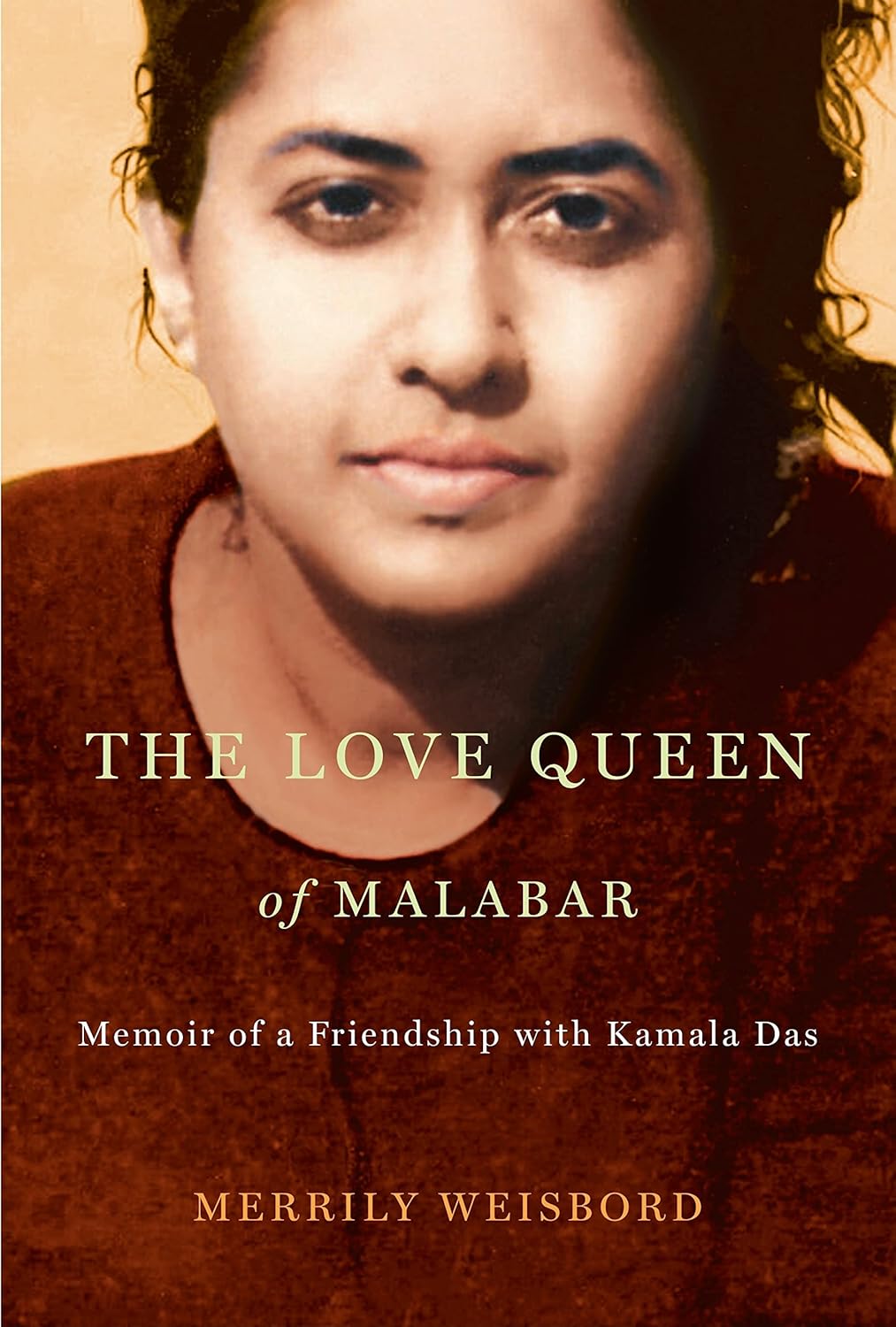 Buy The Love Queen of Malabar: Memoir of a Friendship With Kamala Das (English, Paperback, Merrily Weisbord) Online at Best Price - BookBajar