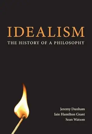 Buy Idealism: The History of a Philosophy (English, Paperback, Jeremy Dunham, Iain Hamilton Grant, Sean Watson) Online at Best Price - BookBajar