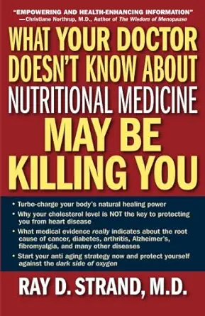 Buy What Your Doctor Doesn't Know About Nutritional Medicine May Be Killing You (English, Paperback, Ray D. Strand MD) Online at Best Price - BookBajar