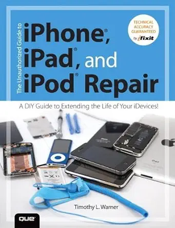 Buy The Unauthorized Guide to iPhone, iPad, and iPod Repair: A DIY Guide to Extending the Life of Your iDevices! (English, Paperback, Timothy L. Warner) Online at Best Price - BookBajar