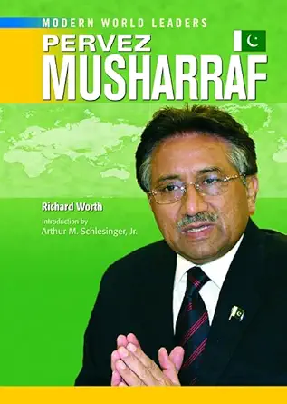 Buy Pervez Musharraf (Modern World Leaders) (English, Paperback, Richard Worth, Arthur M. Schlesinger) Online at Best Price - BookBajar