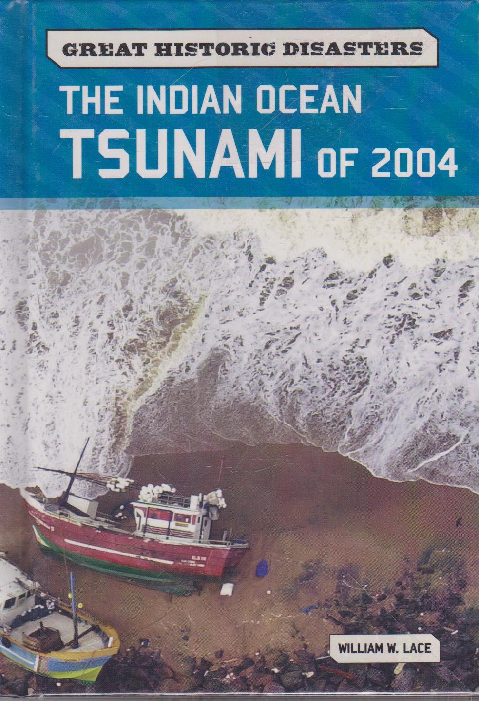 Buy The Indian Ocean Tsunami of 2004 (Great Historic Disasters) (English, Paperback, William W. Lace) Online at Best Price - BookBajar