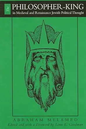 Buy The Philosopher-King in Medieval and Renaissance Jewish Political Thought (SUNY series in Jewish Philosophy) (English, Hardcover, Abraham Melamed, ... Online at Best Price - BookBajar