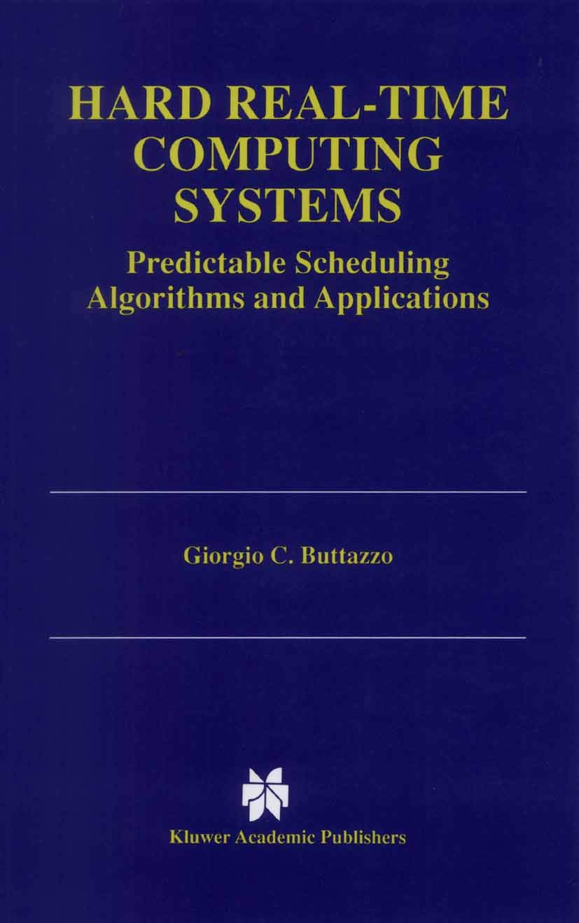 Buy Hard Real-Time Computing Systems: Predictable Scheduling Algorithms and Applications (The Kluwer International Series in Engineering & Computer Sci... Online at Best Price - BookBajar