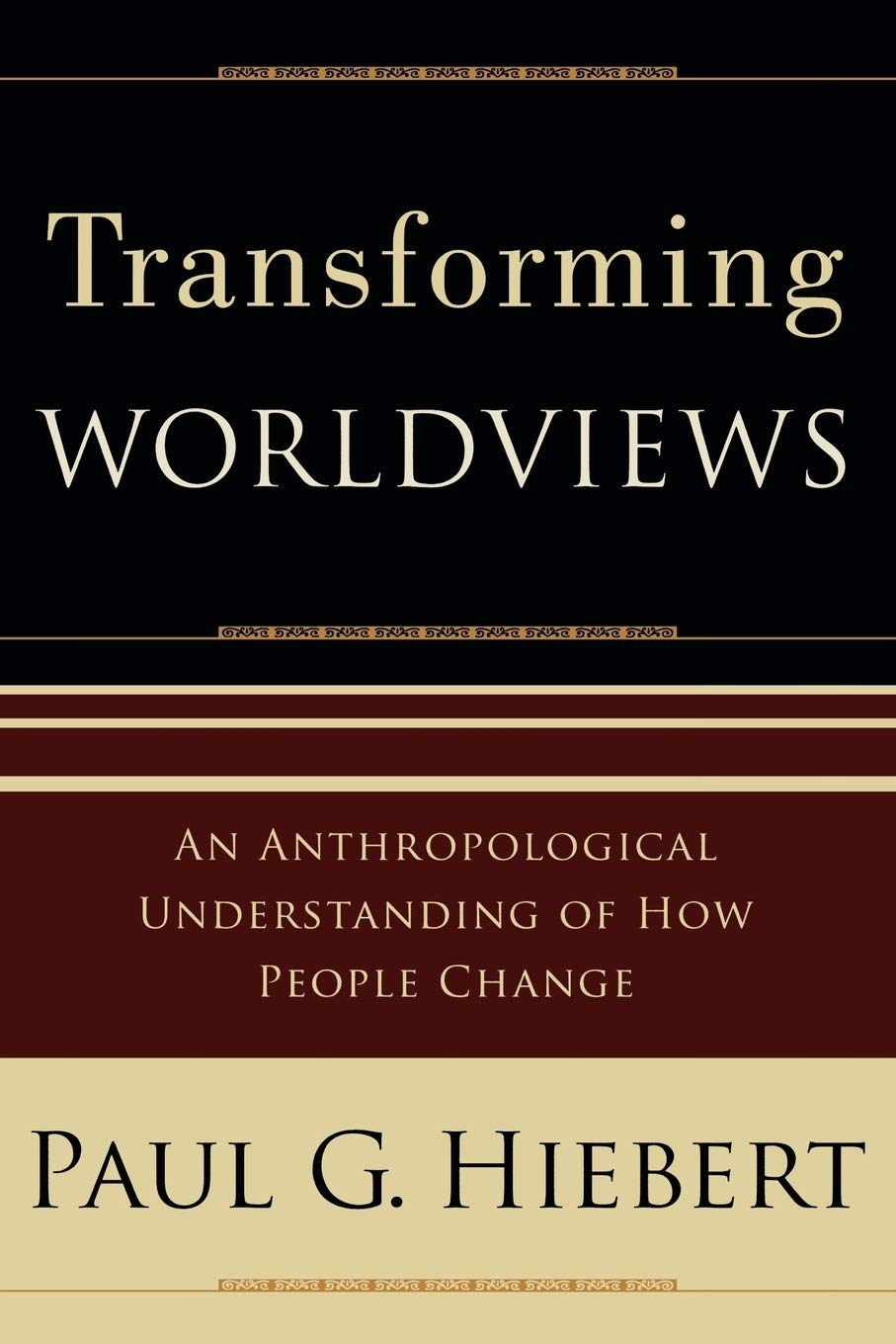Buy Transforming Worldviews - An Anthropological Understanding of How People Change (English, Paperback, Paul G. Hiebert) Online at Best Price - BookBajar