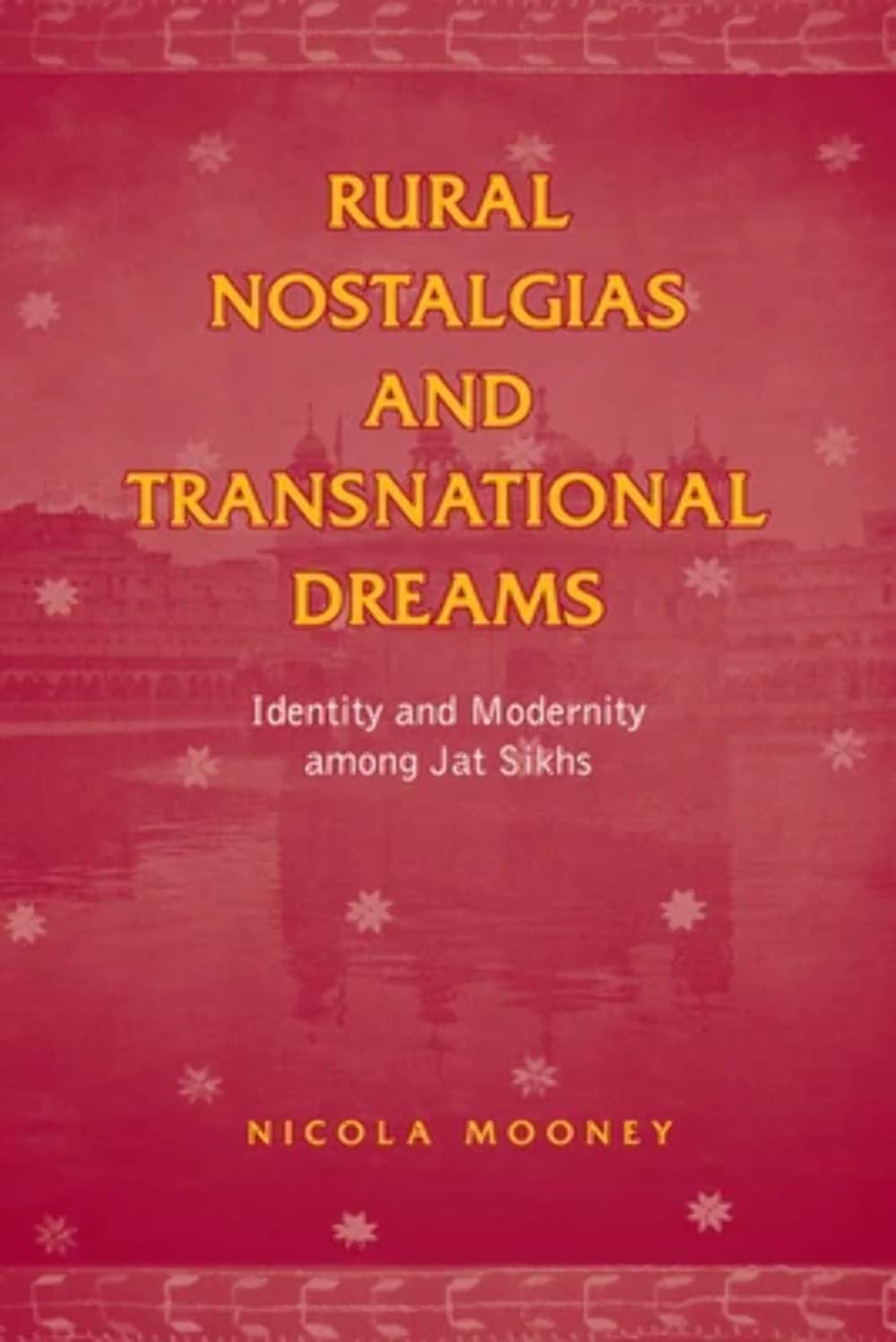 Buy Rural Nostalgias and Transnational Dreams: Identity and Modernity Among Jat Sikhs (Anthropological Horizons) (English, Paperback, Nicola Mooney) Online at Best Price - BookBajar