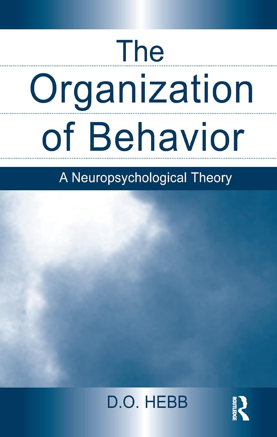 Buy The Organization of Behavior: A Neuropsychological Theory (English, Paperback, D. O. Hebb) Online at Best Price - BookBajar