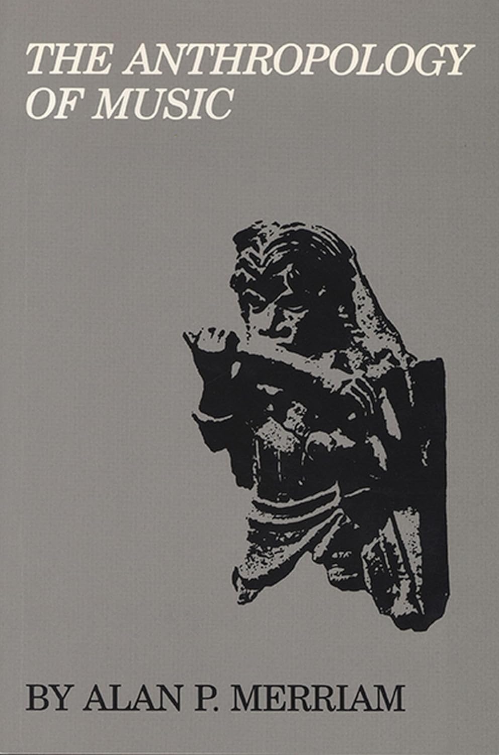 Buy Anthropology of Music (English, Paperback, Alan P. Merriam) Online at Best Price - BookBajar